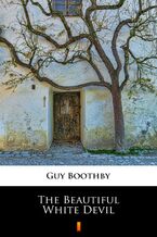 Okładka - The Beautiful White Devil - Guy Boothby