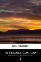 Okładka - In Strange Company. A Story of Chili and the Southern Seas - Guy Boothby