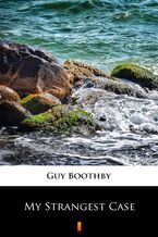 Okładka - My Strangest Case - Guy Boothby