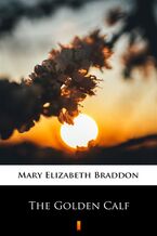 Okładka - The Golden Calf - Mary Elizabeth Braddon