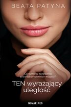Okładka - Ten wyrażający uległość - Beata Patyna