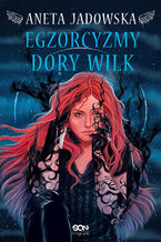 Okładka - Egzorcyzmy Dory Wilk. Heksalogia Dory Wilk. Tom 5 - Aneta Jadowska