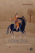 Okładka - Gorączka. Wybór opowiadań kurdyjskich - Mehmet Dicle