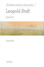 Okładka - "Podobno jestem niemodny...". JASNOŚĆ. Wiersze - Leopold Staff