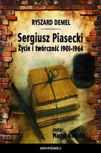 Okładka - Sergiusz Piasecki 1901-1964. Życie i twórczość - Ryszard Demel
