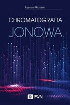 Okładka - Chromatografia jonowa - Rajmund Michalski