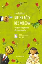 Okładka - Nie ma róży bez kolców. Ćwiczenia ortograficzne dla cudzoziemców (B1, B2) - Ewa Lipińska