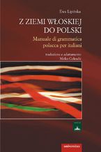 Okładka - "Z ziemi włoskiej do Polski". Manuale di grammatica polacca per italiani - Ewa Lipińska