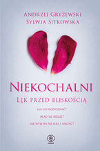 Okładka - Niekochalni. Lęk przed bliskością - Andrzej Gryżewski, Sylwia Sitkowska