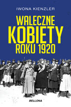 Okładka - Waleczne kobiety roku 1920 - Iwona Kienzler