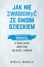 Okładka - Jak nie zwariować ze swoim dzieckiem - Mikołaj Marcela