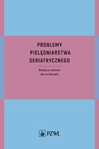 Okładka - Problemy pielęgniarstwa geriatrycznego - Marta Muszalik