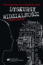 Okładka - Dyskursy widzialności. Słowa a obrazy - red. Paweł Sarna, Matylda Sęk