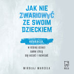 Jak nie zwariować ze swoim dzieckiem