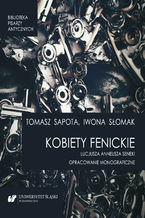 Okładka - "Kobiety fenickie" Lucjusza Anneusza Seneki. Opracowanie monograficzne - Tomasz Sapota, Iwona Słomak