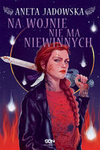 Okładka - Na wojnie nie ma niewinnych. Heksalogia Dory Wilk. Tom 6 - Aneta Jadowska