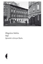 Okładka - Kajś. Opowieść o Górnym Śląsku - Zbigniew Rokita