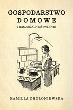 Okładka - Gospodarstwo domowe i racjonalne żywienie - Kamilla Chołoniewska