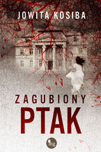 Okładka - Zagubiony ptak - Jowita Kosiba
