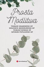 Okładka - Prosta modlitwa - Tomasz Grabowski OP, Wojciech Jędrzejewski OP, Tomasz Nowak OP, Szymon Popławski OP