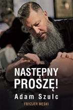 Okładka - Następny proszę! Fryzjer męski - Adam Szulc