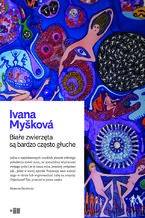 Okładka - Białe zwierzęta są bardzo często głuche - Ivana Myšková