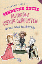 Okładka - Sekretne życie autorów lektur szkolnych - Sławomir Koper