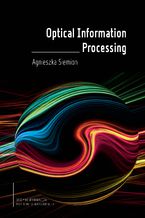 Okładka - Optical Information Processing - Agnieszka Siemion