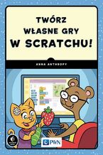Okładka - Twórz własne gry w Scratchu! - Anna Anthropy