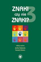 Okładka - Znaki czy nie znaki? Tom 3 - Józefina Piątkowska, Gennadij Zeldowicz