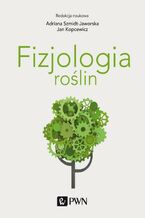Okładka - Fizjologia roślin - Adriana Szmidt-Jaworska, Jan Kopcewicz
