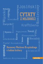 Okładka - Cytaty z młodości. Rozmowy Wacława Krupińskiego z ludźmi kultury - Wacław Krupiński