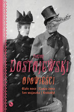 Okładka - Opowieści: Białe noce, Cudza żona, Sen wujaszka, Krokodyl - Fiodor Dostojewski