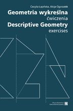 Okładka - Geometria wykreślna. Ćwiczenia Descriptive Geometry. Exercises - Cecylia Łapińska, Alicja Ogorzałek