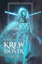 Okładka - Krew sióstr. Lazur - Krzysztof Bonk