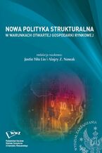 Okładka - Nowa Polityka Strukturalna w warunkach otwartej gospodarki rynkowej - Justin Yifu Lin, Alojzy Z. Nowak