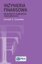 Okładka - Inżynieria finansowa na rynkach zupełnych i niezupełnych - Leszek S. Zaremba