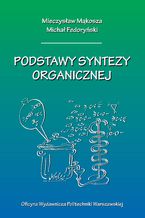 Okładka - Podstawy syntezy organicznej - Mieczysław Mąkosza, Michał Fedoryński