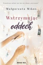 Okładka - Wstrzymując oddech - Małgorzata Mikos