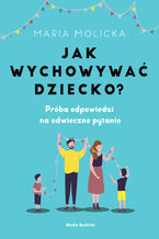 Okładka - Jak wychowywać dziecko? - Maria Molicka