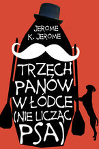 Okładka - Trzech panów w łódce [nie licząc psa] - Jerome KJerome