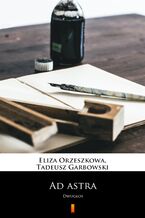 Okładka - Ad astra. Dwugłos - Eliza Orzeszkowa, Tadeusz Garbowski