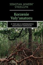 Okładka - Korzenie Valy'Anatoru - Sebastian Strzelczyk