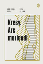 Okładka - Kresy. Ars moriendi - Anna Smółka, Agnieszka Rybak