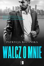 Okładka - Walcz o mnie - Patrycja Różańska