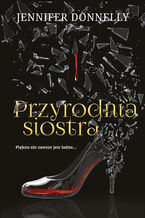 Okładka - Przyrodnia siostra - Jennifer Donnelly