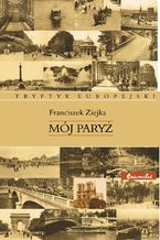 Okładka - Mój Paryż - Franciszek Ziejka