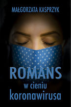 Okładka - Romans w cieniu koronawirusa - Małgorzata Kasprzyk