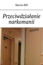 Okładka - Przeciwdziałanie narkomanii - Marcin Bill