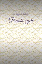 Okładka - Pseudo życie - Patrycja B